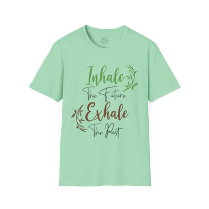 Inhale the Future Exhale the Past - T-Shirt