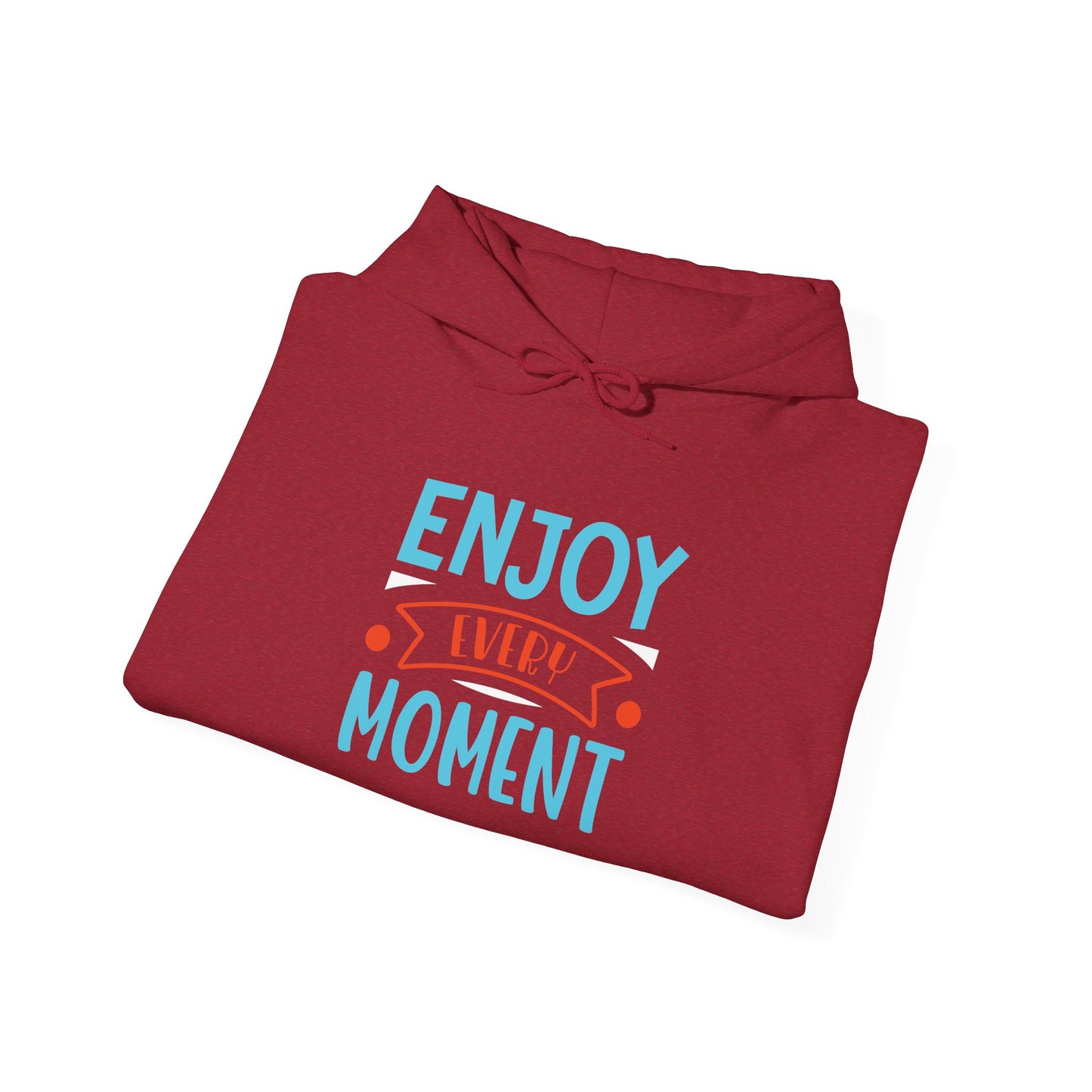 Enjoy Every Moment -  Hoodie