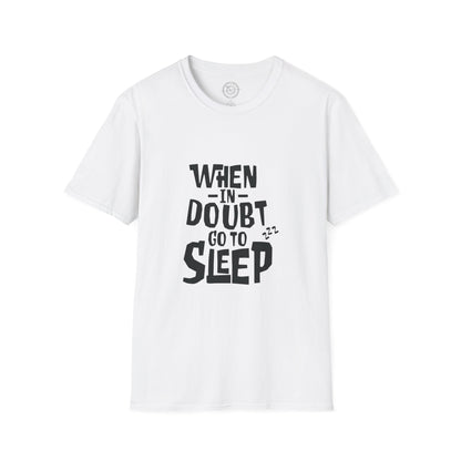 When In Doubt Go To Sleep - T-Shirt
