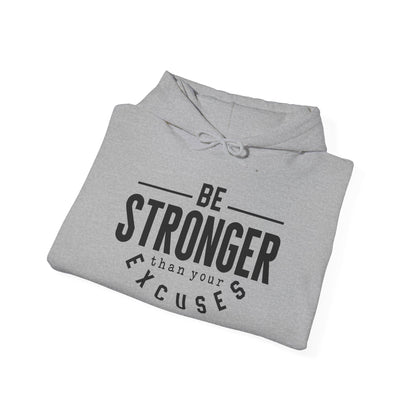 Be Stronger Than Your Excuses - Hoodie
