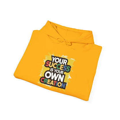 Your Success is Your Own Creation - Hoodie