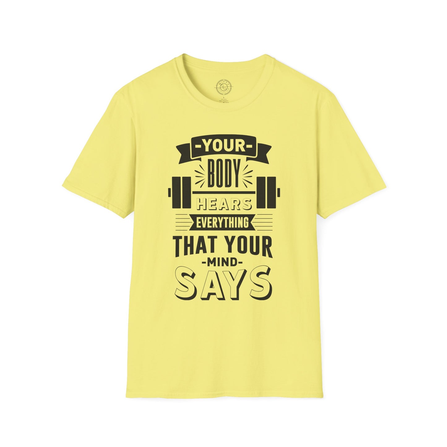 Your Body Hears Everything - T-Shirt