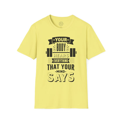 Your Body Hears Everything - T-Shirt