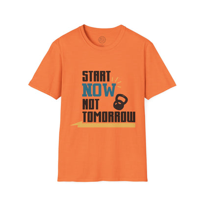 Start Now Not Tomorrow - T-Shirt
