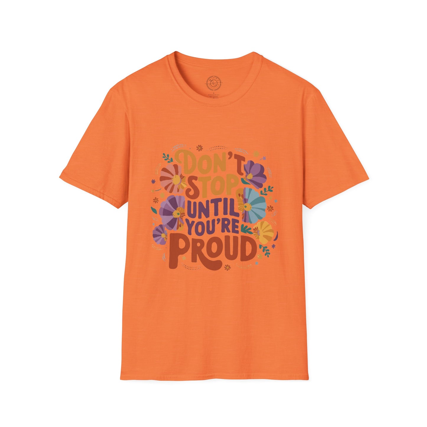 Don't Stop Until You're Proud - T-Shirt