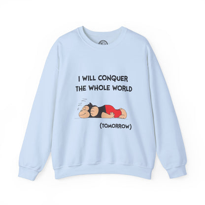 I'll Conquer The Whole World Tomorrow - Sweatshirt