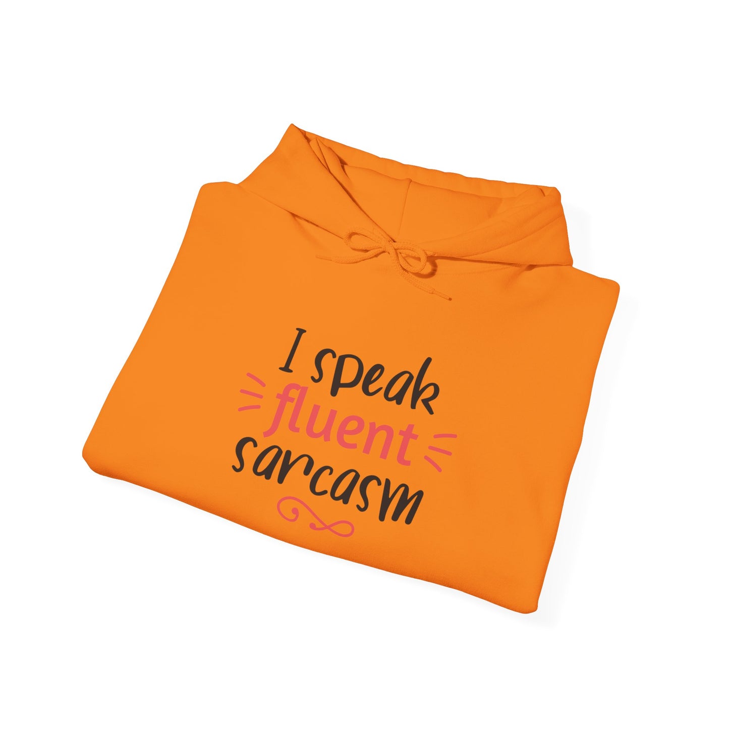 I Speak Fluent Sarcasm - Hoodie