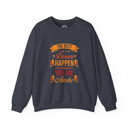 The Best Dream Happen When You're Awake - Sweatshirt