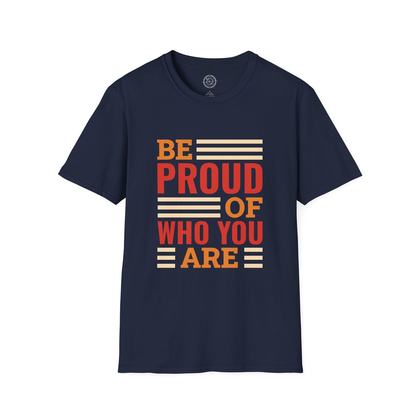 Be Proud of Who You're - T-Shirt