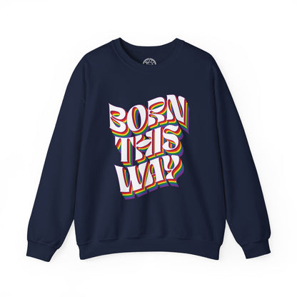 Born This Way - Sweatshirt