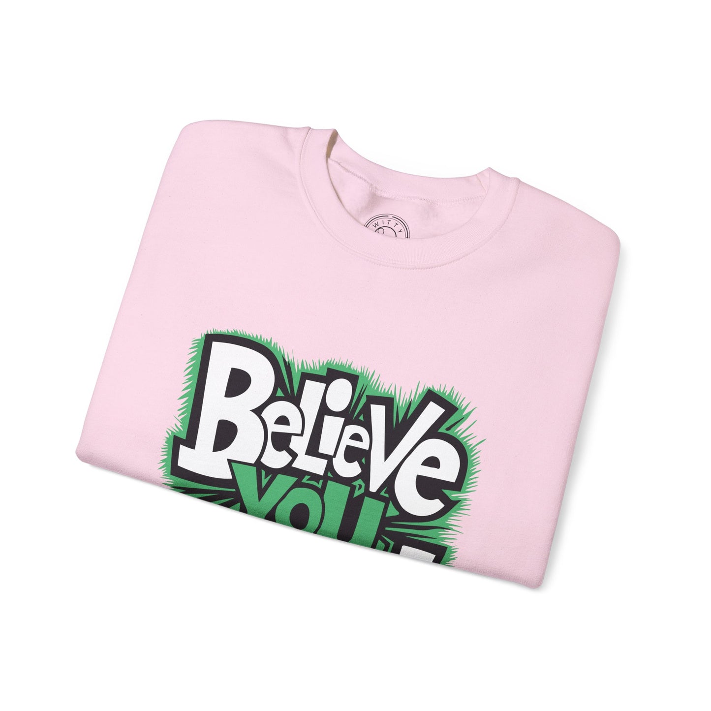 Believe You Can - Sweatshirt