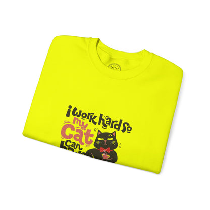 I work hard so my CAT can have a BETTER LIFE - Sweatshirt