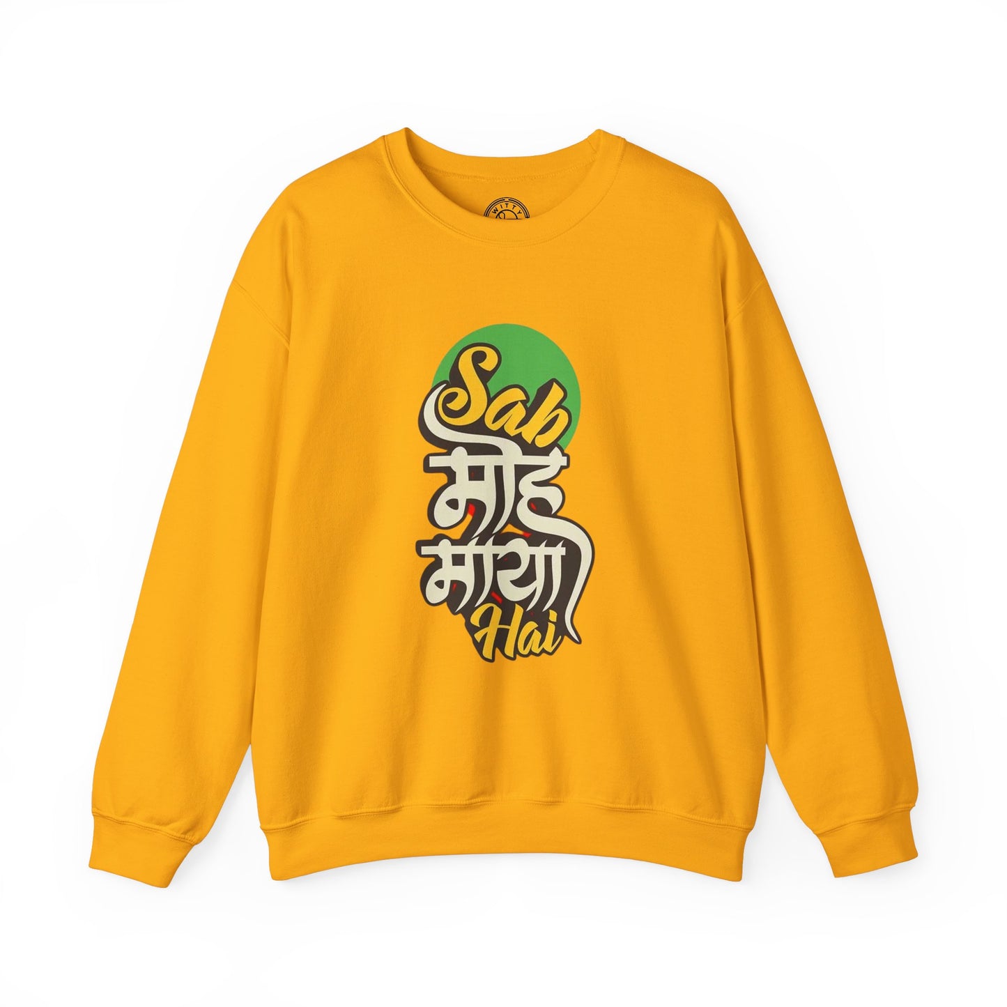 Sab Moh Maya Hai - Sweatshirt