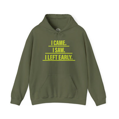 I came I saw I left early -  Hoodie