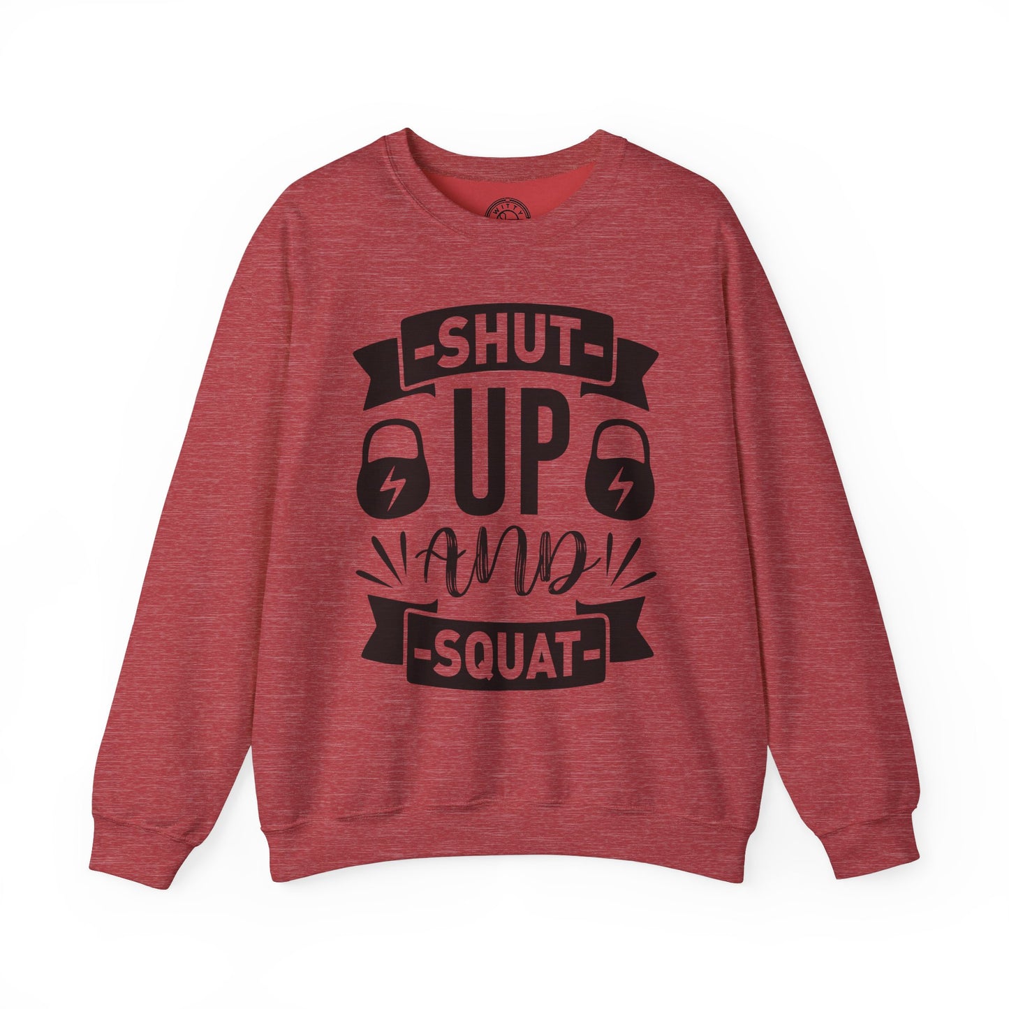 Shut Up and SQUAT - Sweatshirt