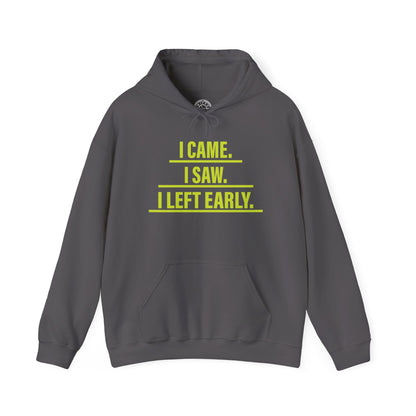 I came I saw I left early -  Hoodie