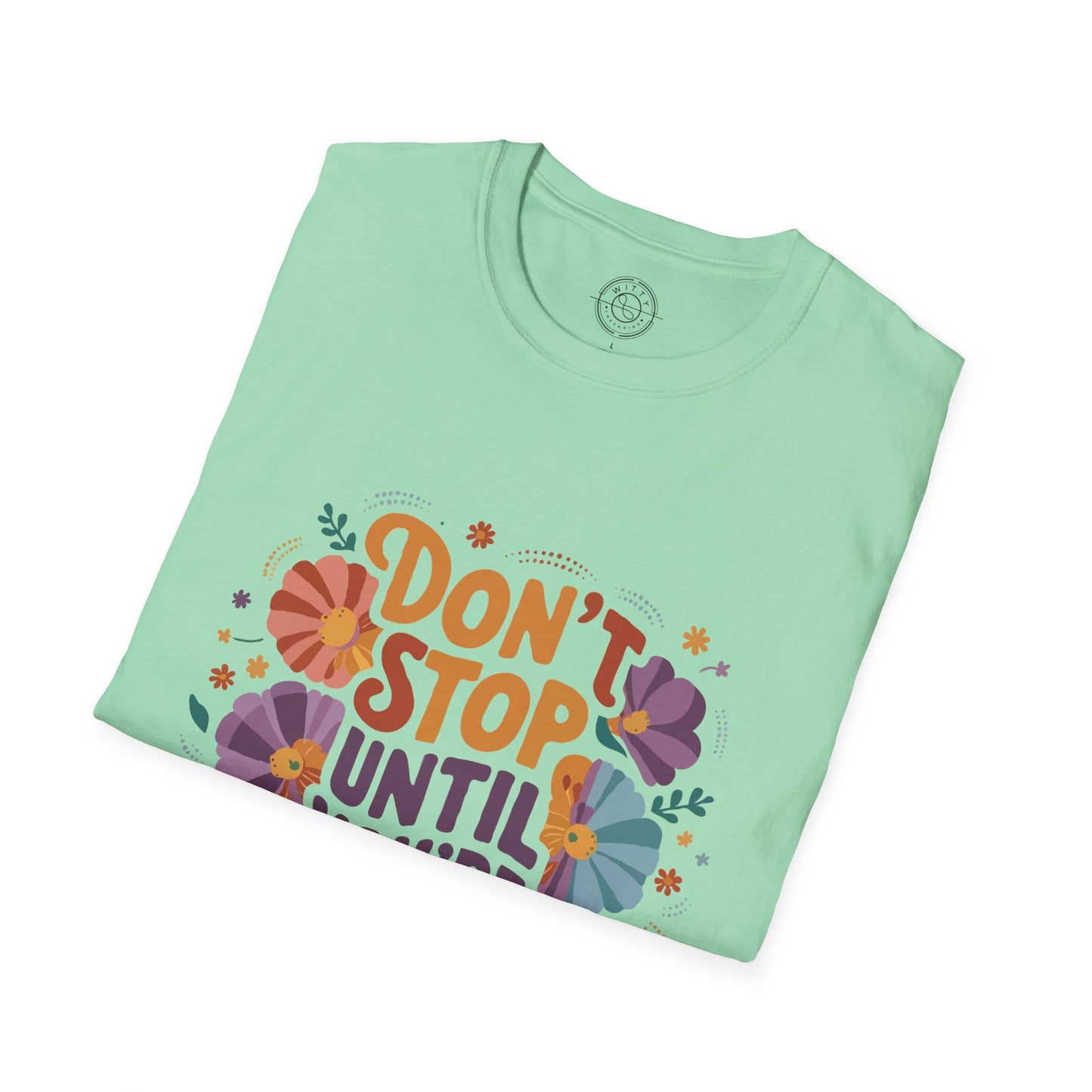 Don't Stop Until You're Proud - T-Shirt