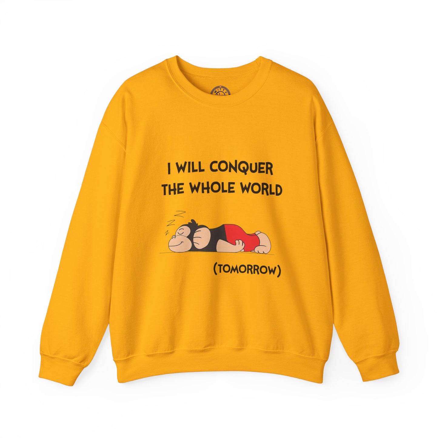 I'll Conquer The Whole World Tomorrow - Sweatshirt