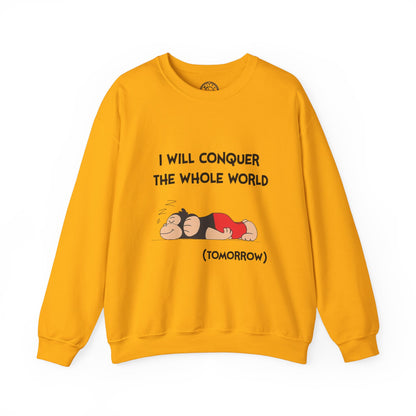 I'll Conquer The Whole World Tomorrow - Sweatshirt