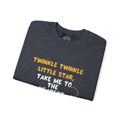 Twinkle Twinkle litter star take me to the nearest bar - Sweatshirt