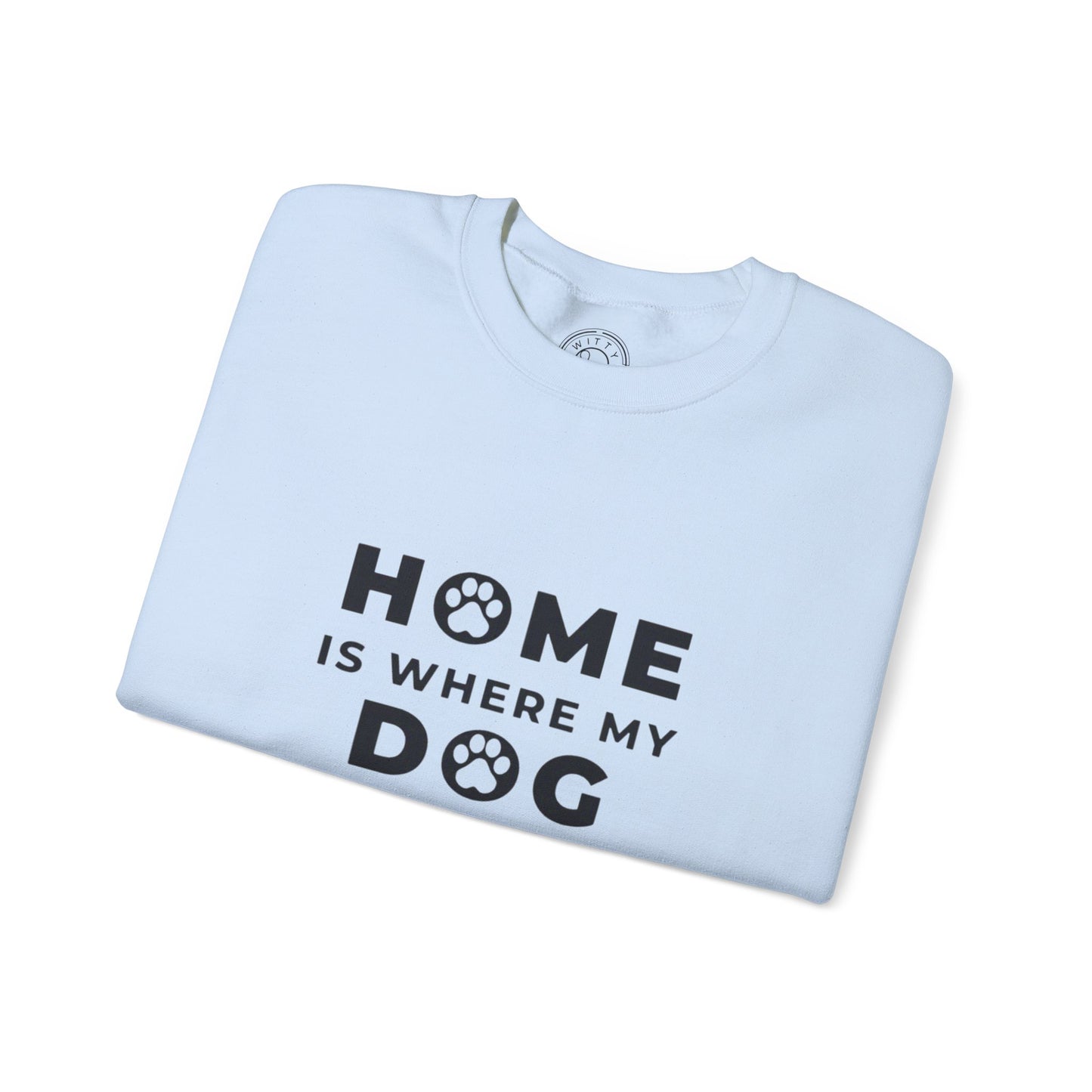 Home is where DOG is - Sweatshirt