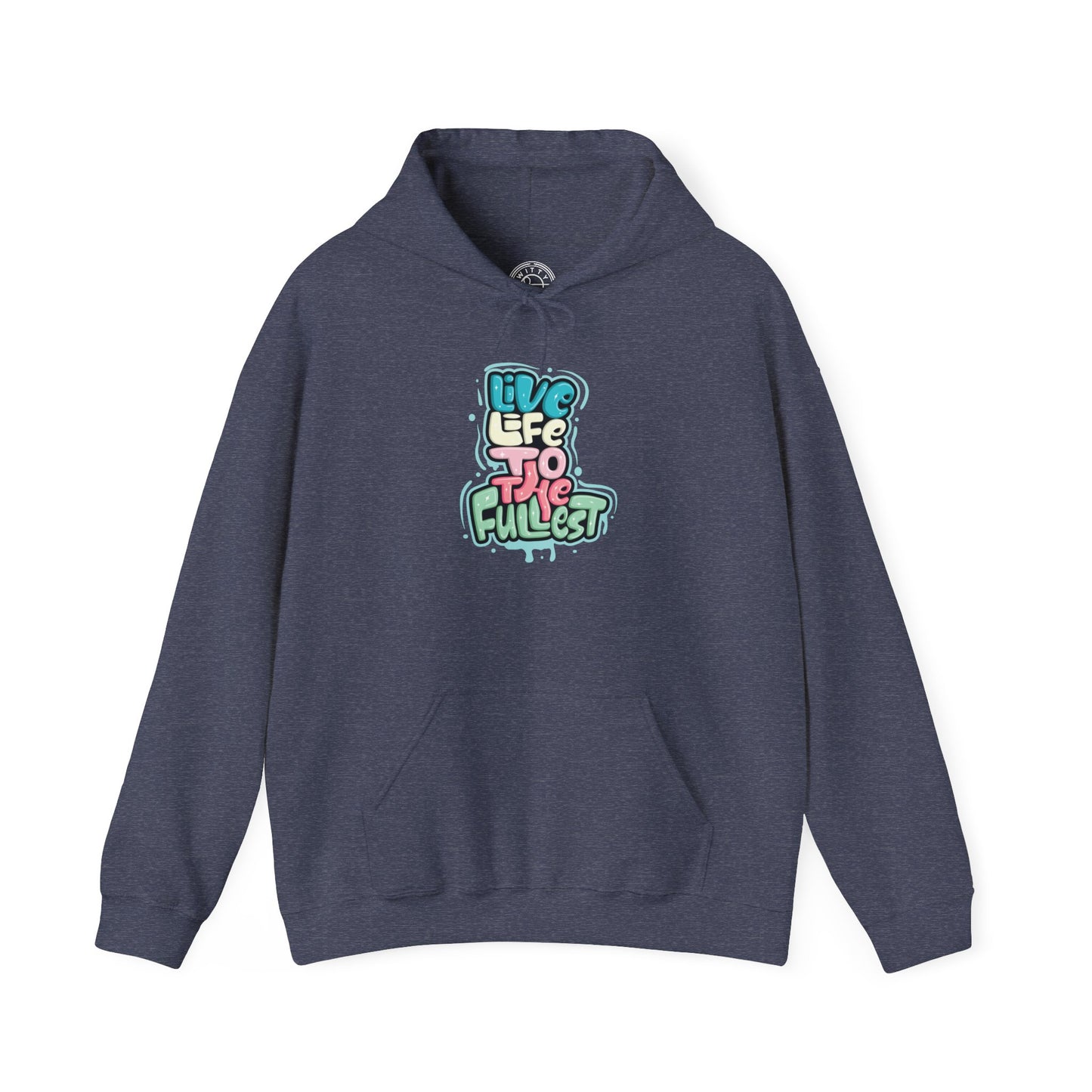 Live Life to the Fullest -  Hoodie