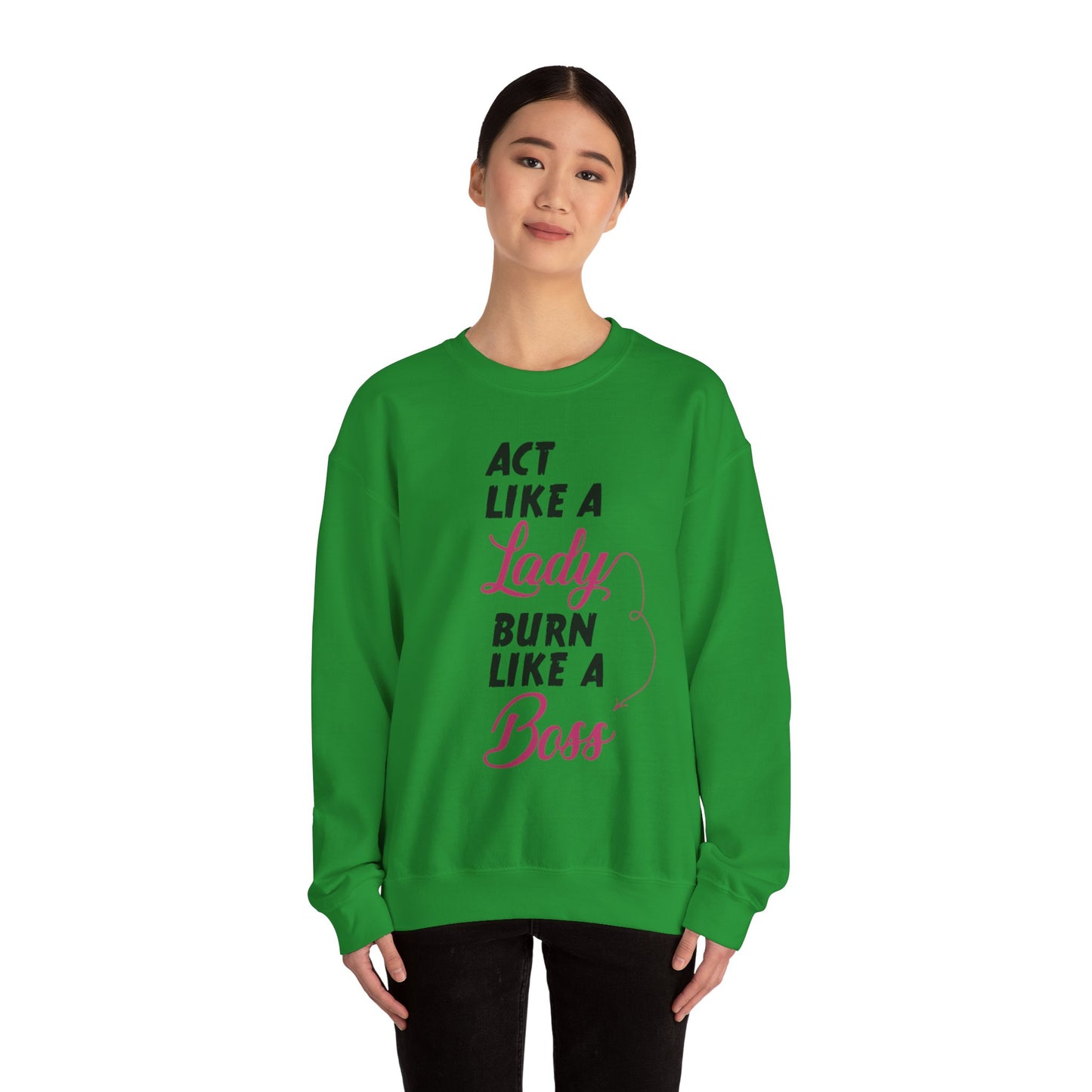 Act Like a LADY Burn Like a BOSS - Sweatshirt