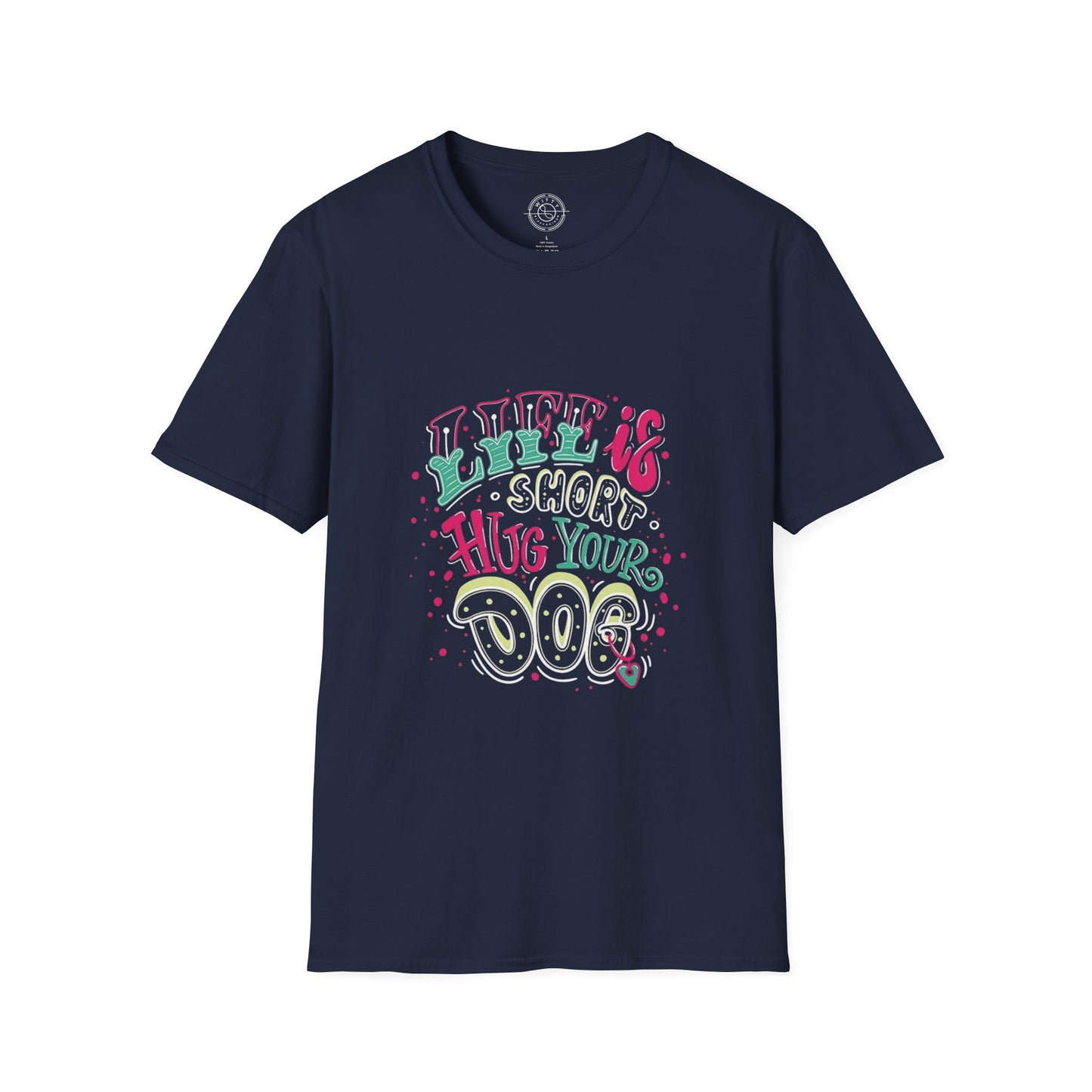 Life is short Hug your DOG - T-Shirt