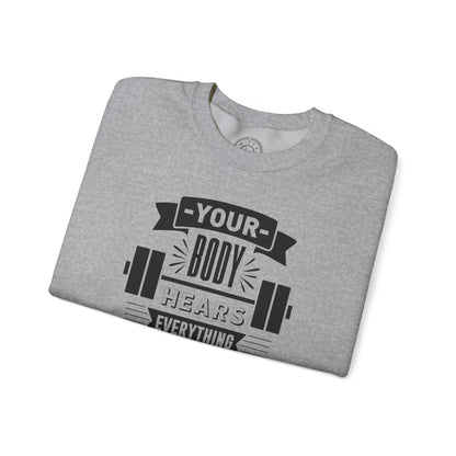 Your Body Hears Everything - Sweatshirt