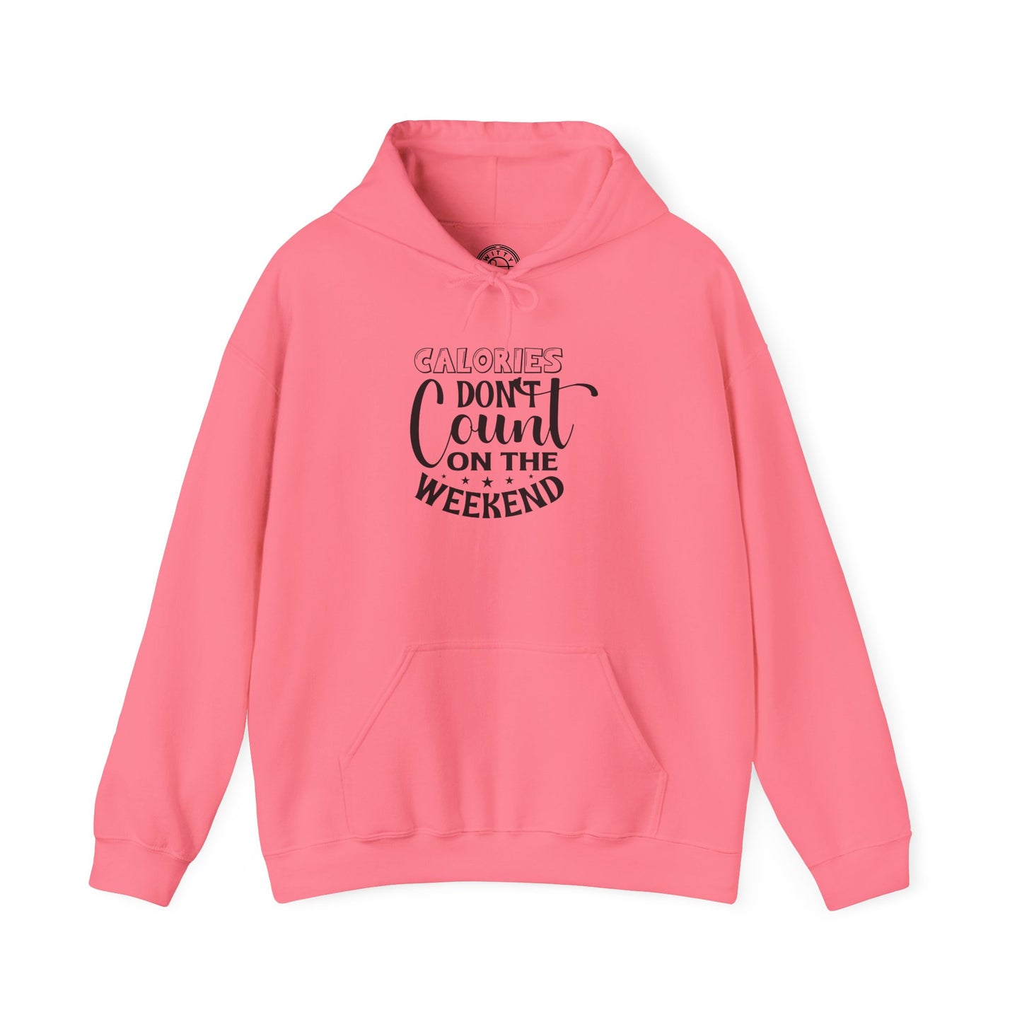 Calories Don't Count On The Weekend - Hoodie