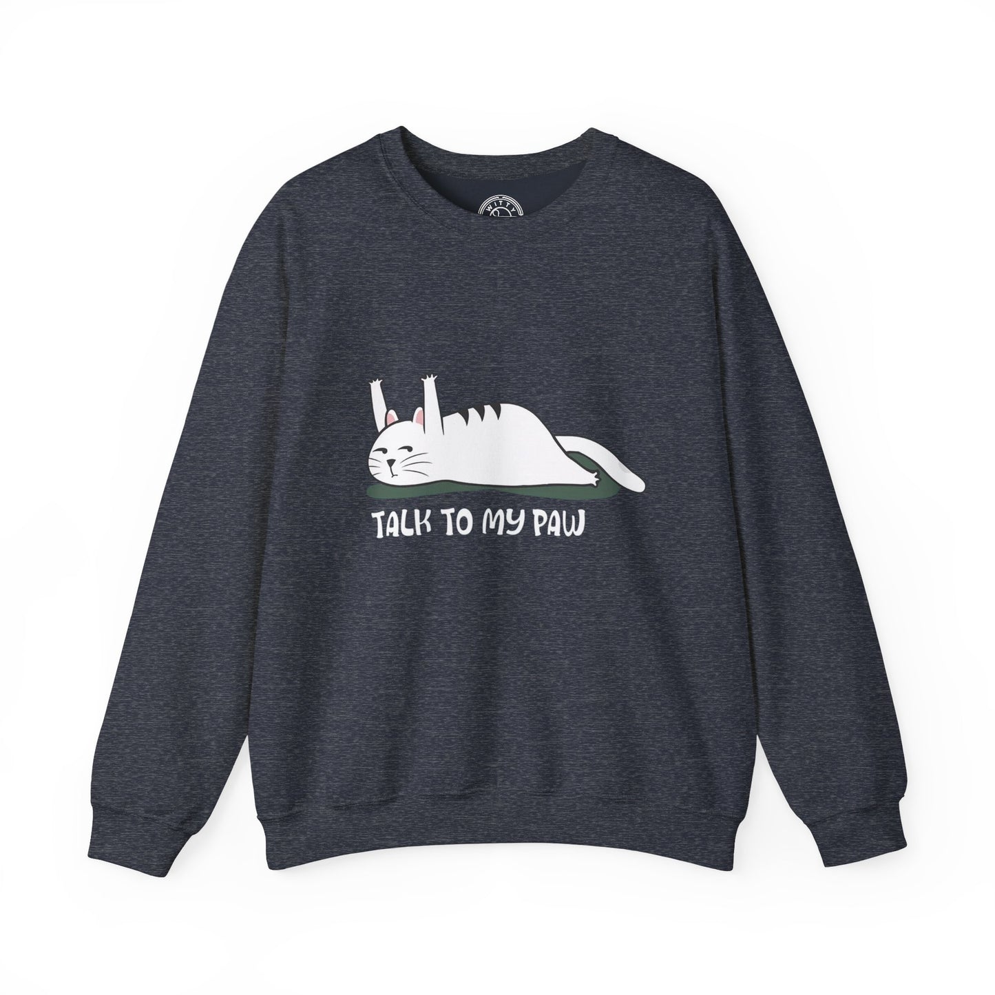 Talk to my PAW - Sweatshirt