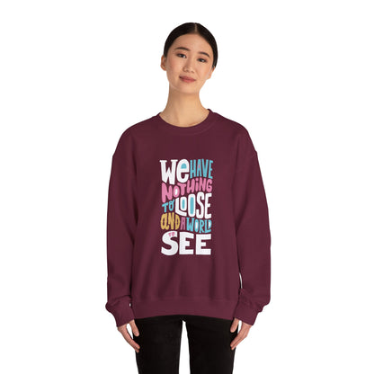 We've nothing to loose and a world to see - Sweatshirt