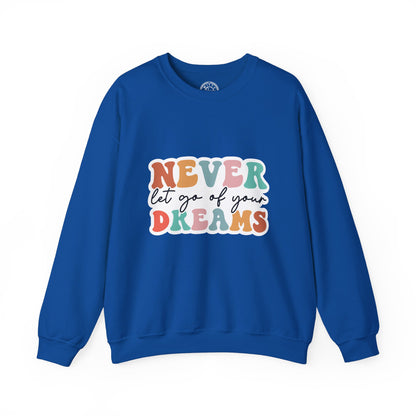 Never Let Go of Your Dreams - Sweatshirt