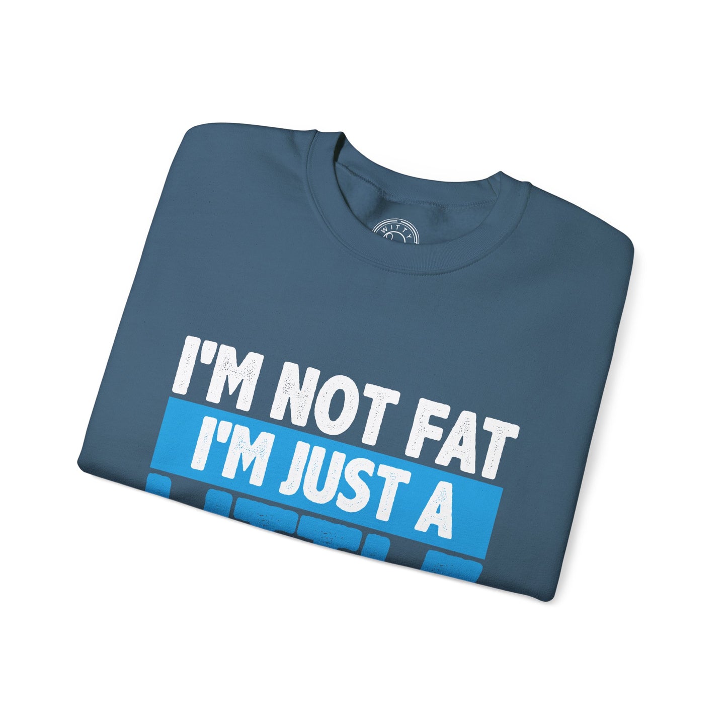 I'm Not Fat - Sweatshirt