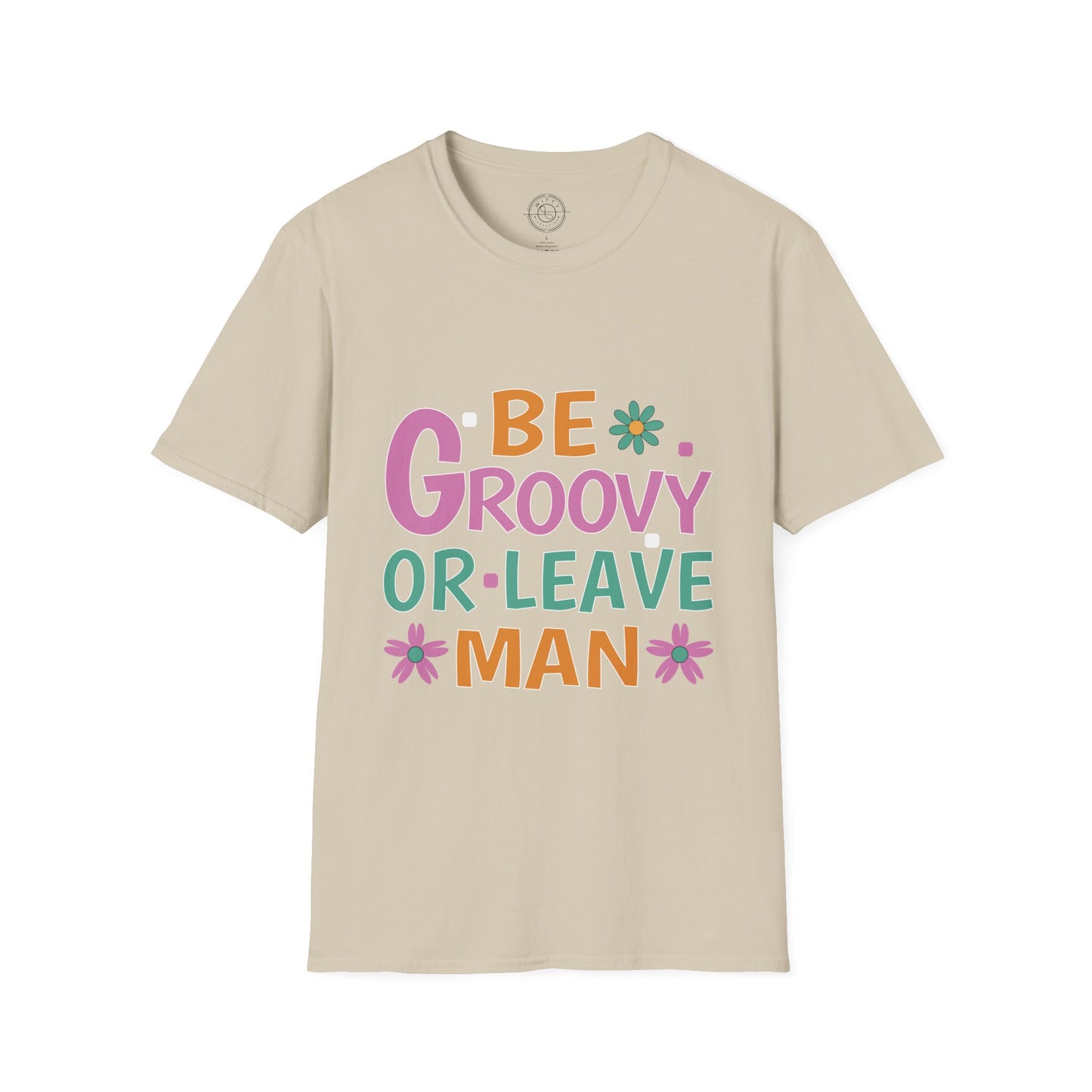 Be Groovey or Leave Man - T-Shirt
