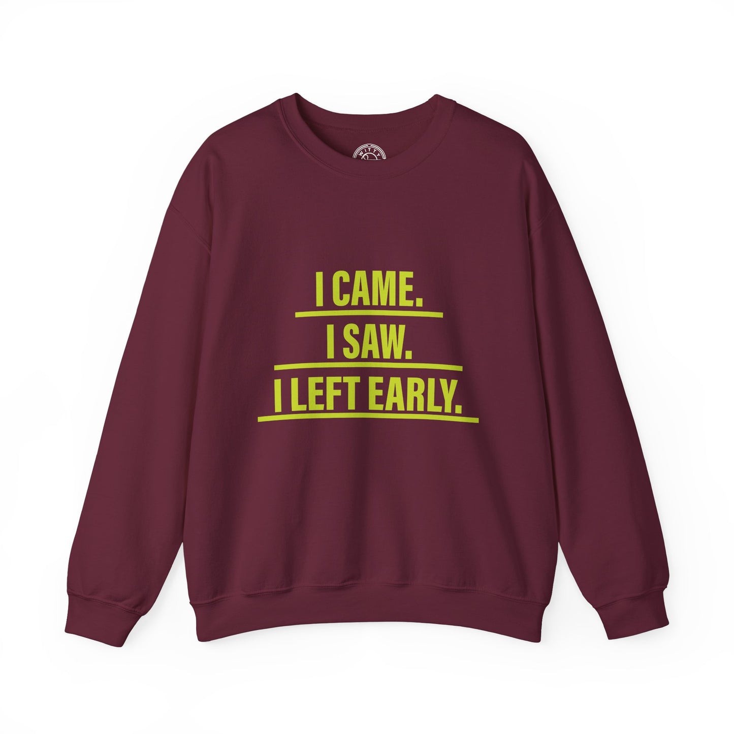 I came I saw I left early - Sweatshirt
