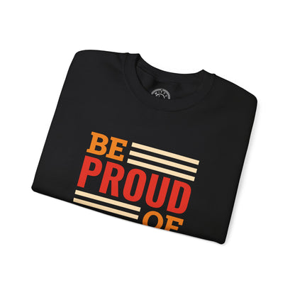 Be Proud of Who You're - Sweatshirt