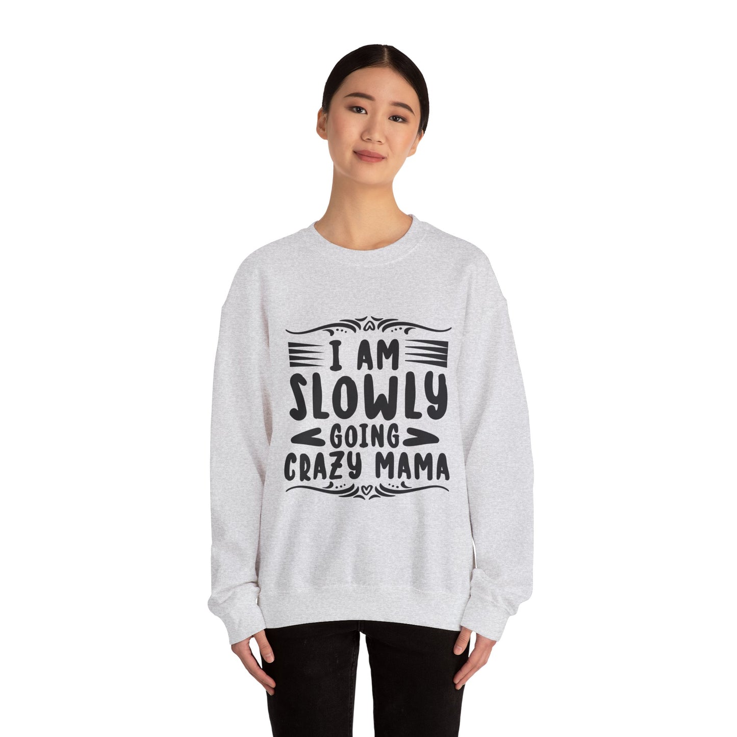 I'm Slowly Going Crazy Mama - Sweatshirt