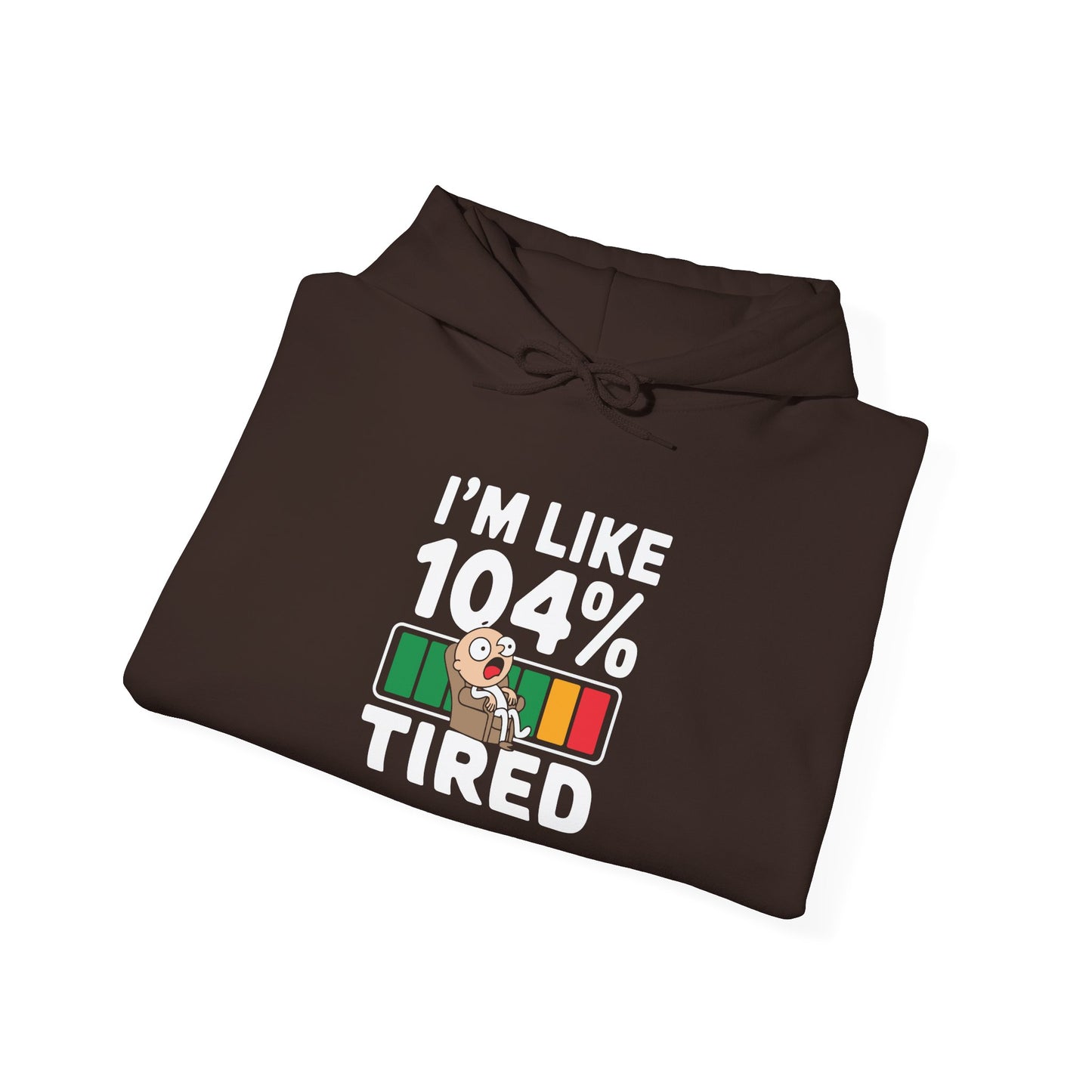 I'm 104% Tired -  Hoodie