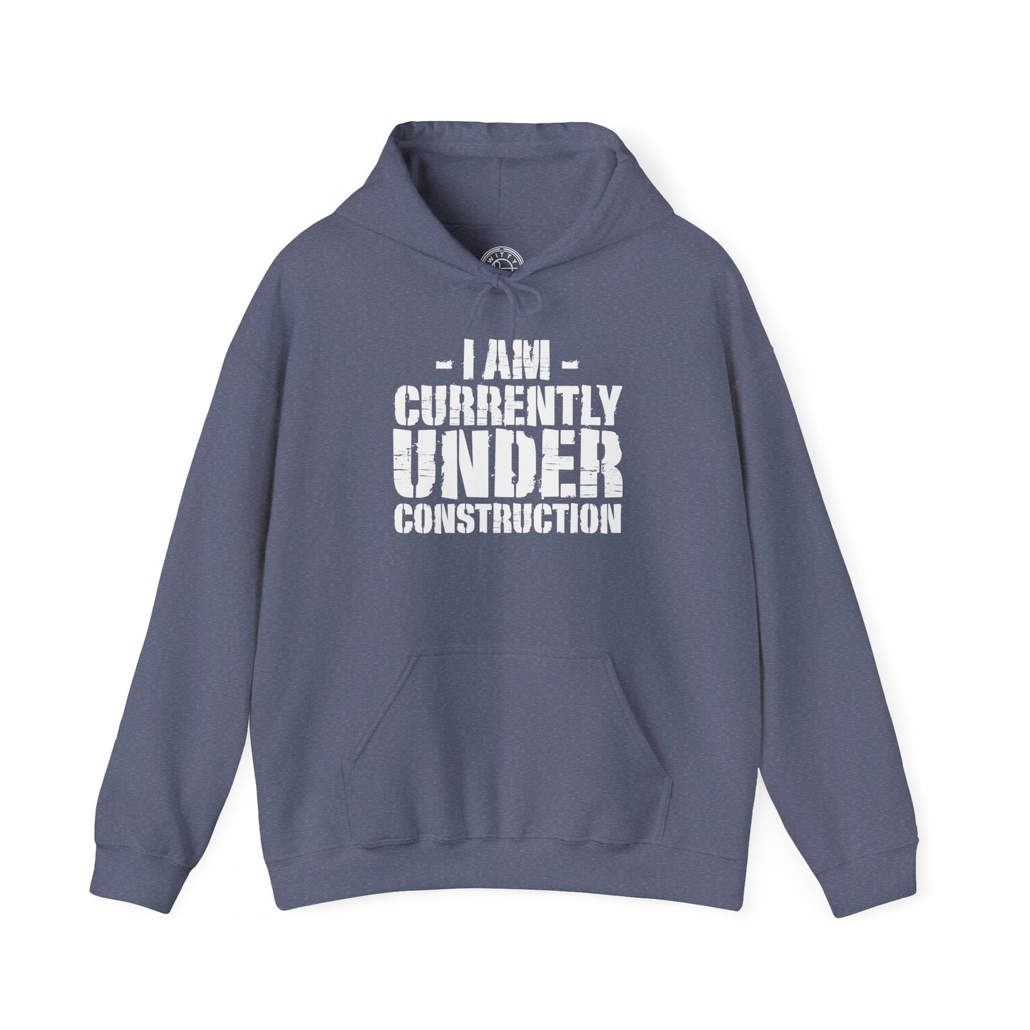 I'm Currently Under Construction -  Hoodie