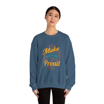 Make Yourself Proud - Sweatshirt