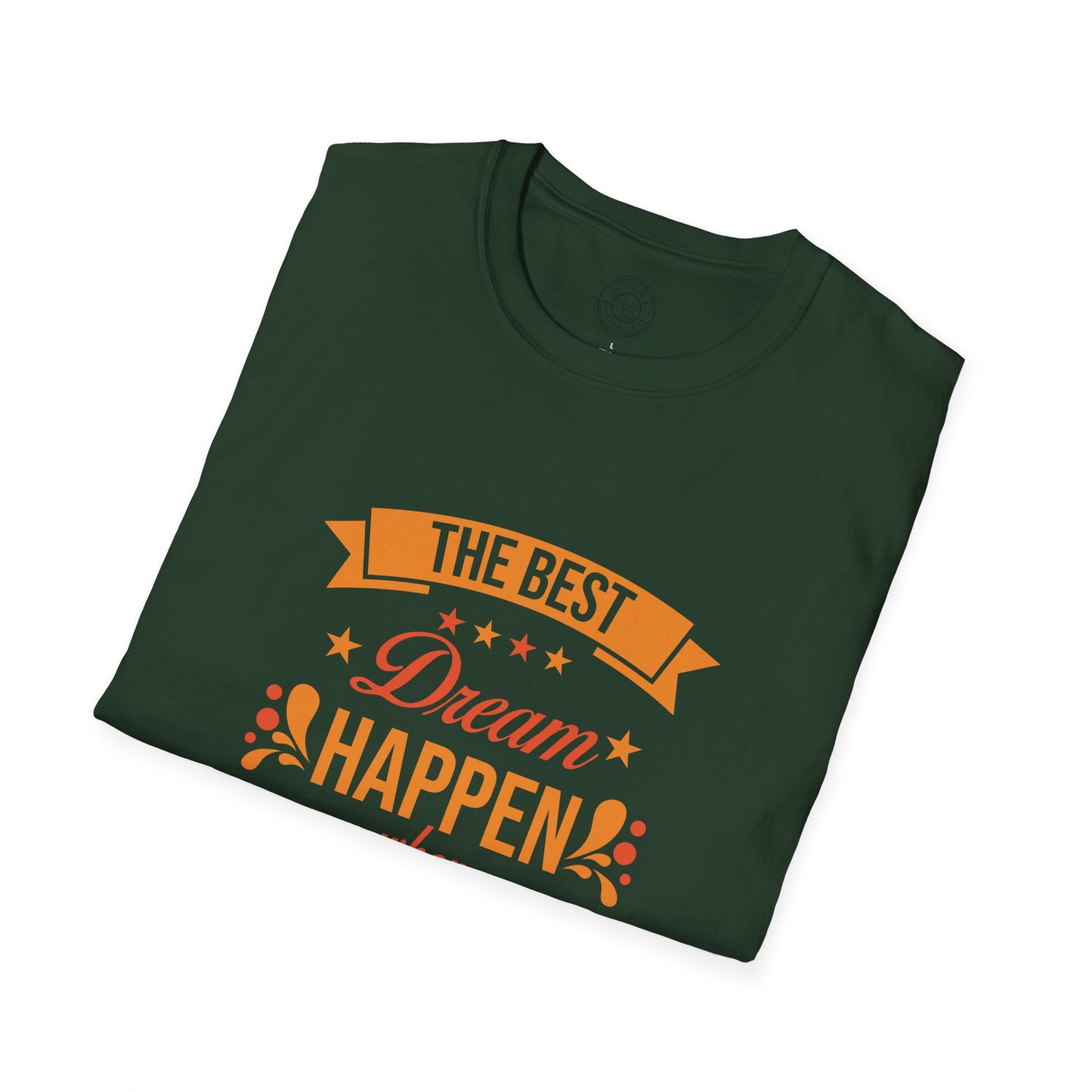 The Best Dream Happen When You're Awake - T-Shirt