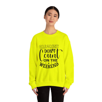 Calories Don't Count On The Weekend - Sweatshirt
