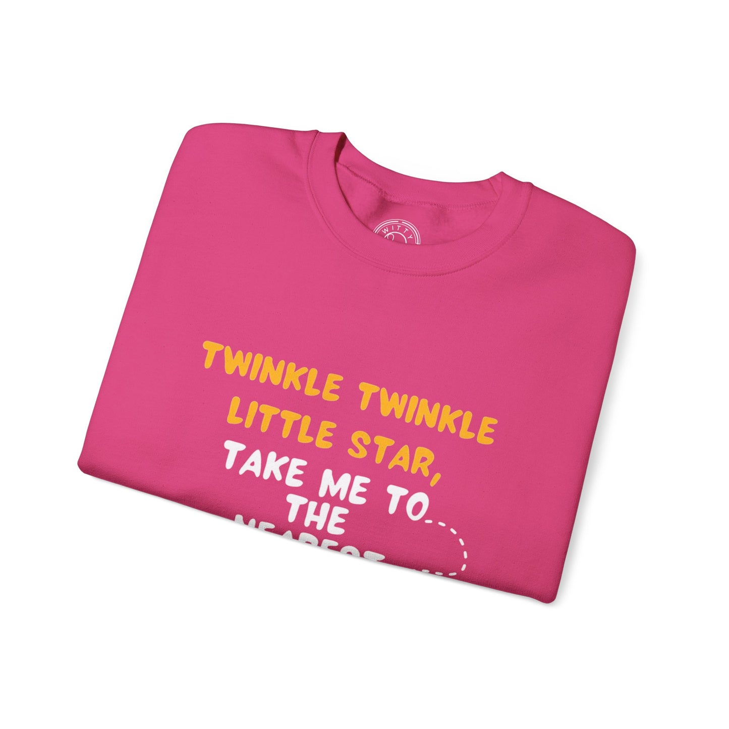 Twinkle Twinkle litter star take me to the nearest bar - Sweatshirt
