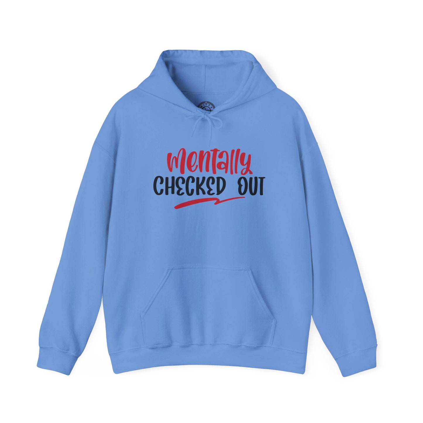 Mentally Checked Out - Hoodie
