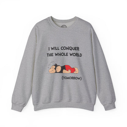 I'll Conquer The Whole World Tomorrow - Sweatshirt