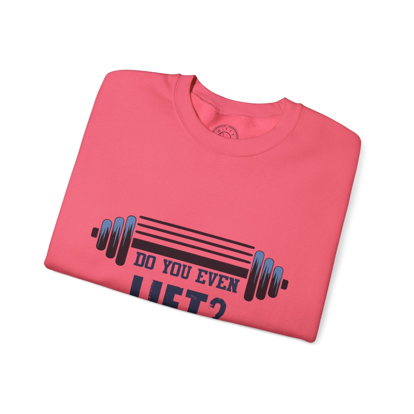 Do you even LIFT? - Sweatshirt