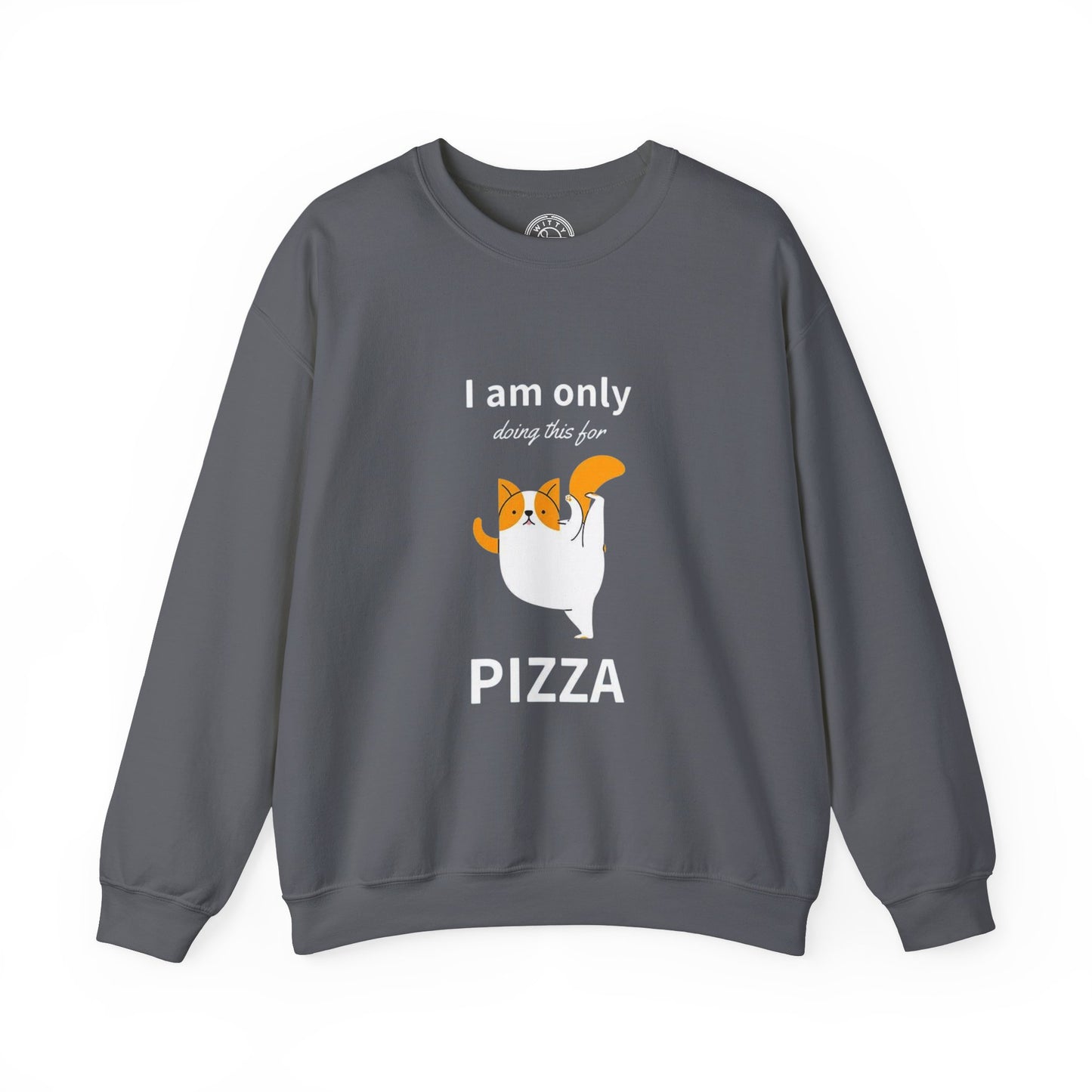 I'm only doing this for a PIZZA - Sweatshirt