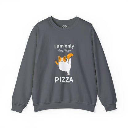 I'm only doing this for a PIZZA - Sweatshirt