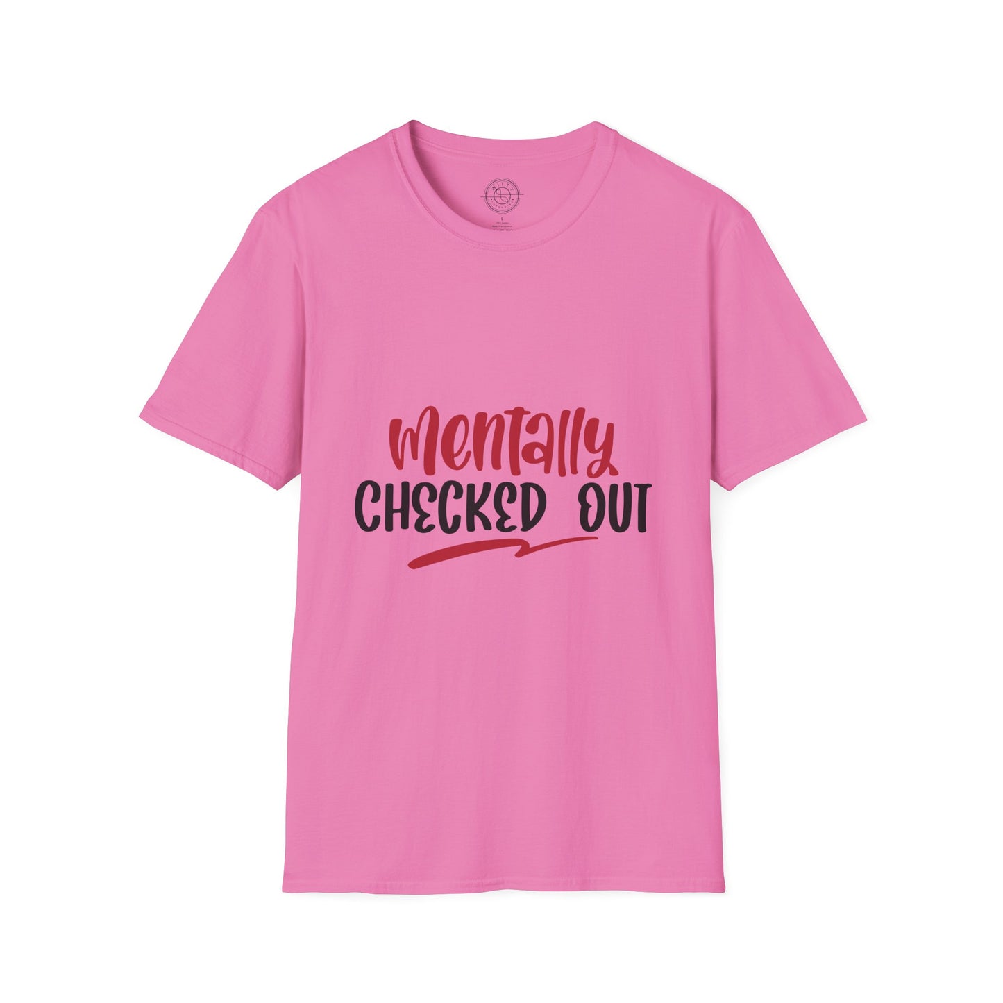 Mentally Checked Out - T-Shirt